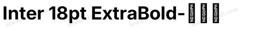 Inter 18pt ExtraBold字体转换 Inter 18pt ExtraBold字体转换